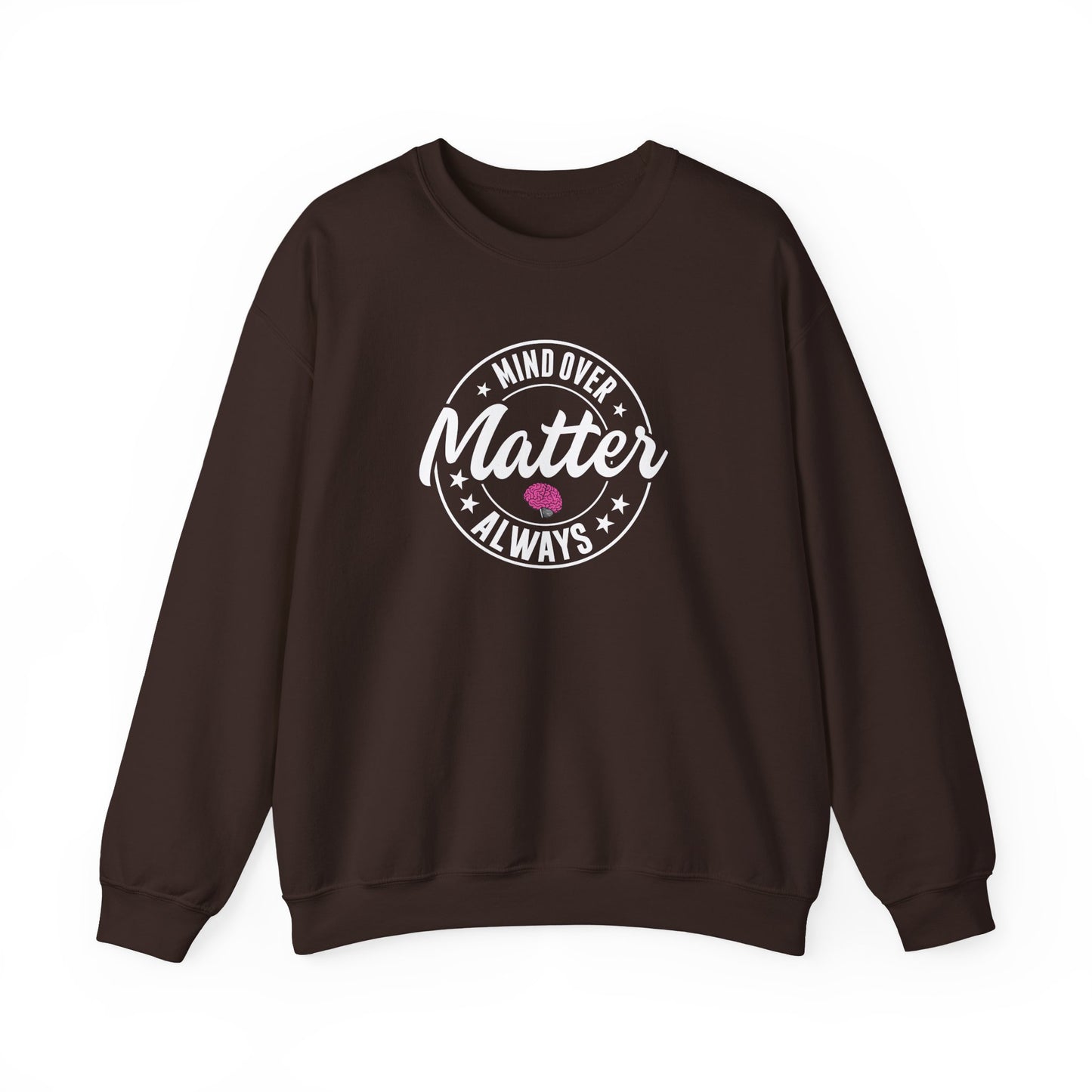 "Mind Over Matter Always" Sweatshirt