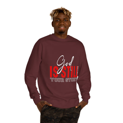 God Is Still Your Story Sweatshirt — Inspirational Christian Crewneck