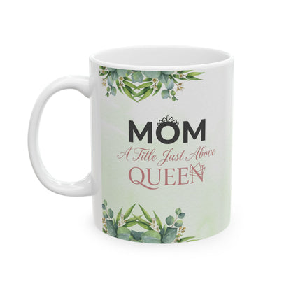 Mom A Title Just Above Queen  Mug