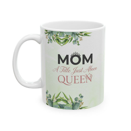 Mom A Title Just Above Queen  Mug