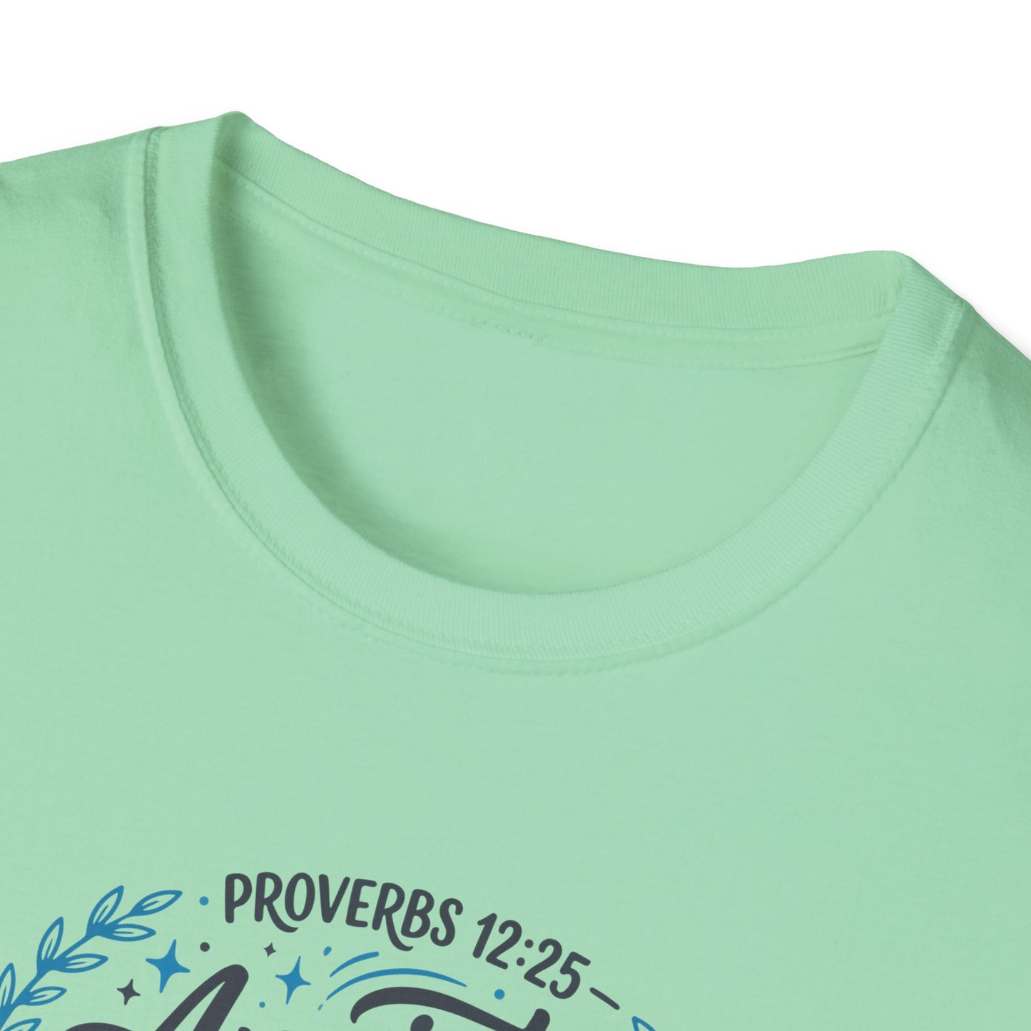 Proverbs 12:25 Anxiety Weighs Down the Heart, But a Kind Word Cheers It Up T-Shirt