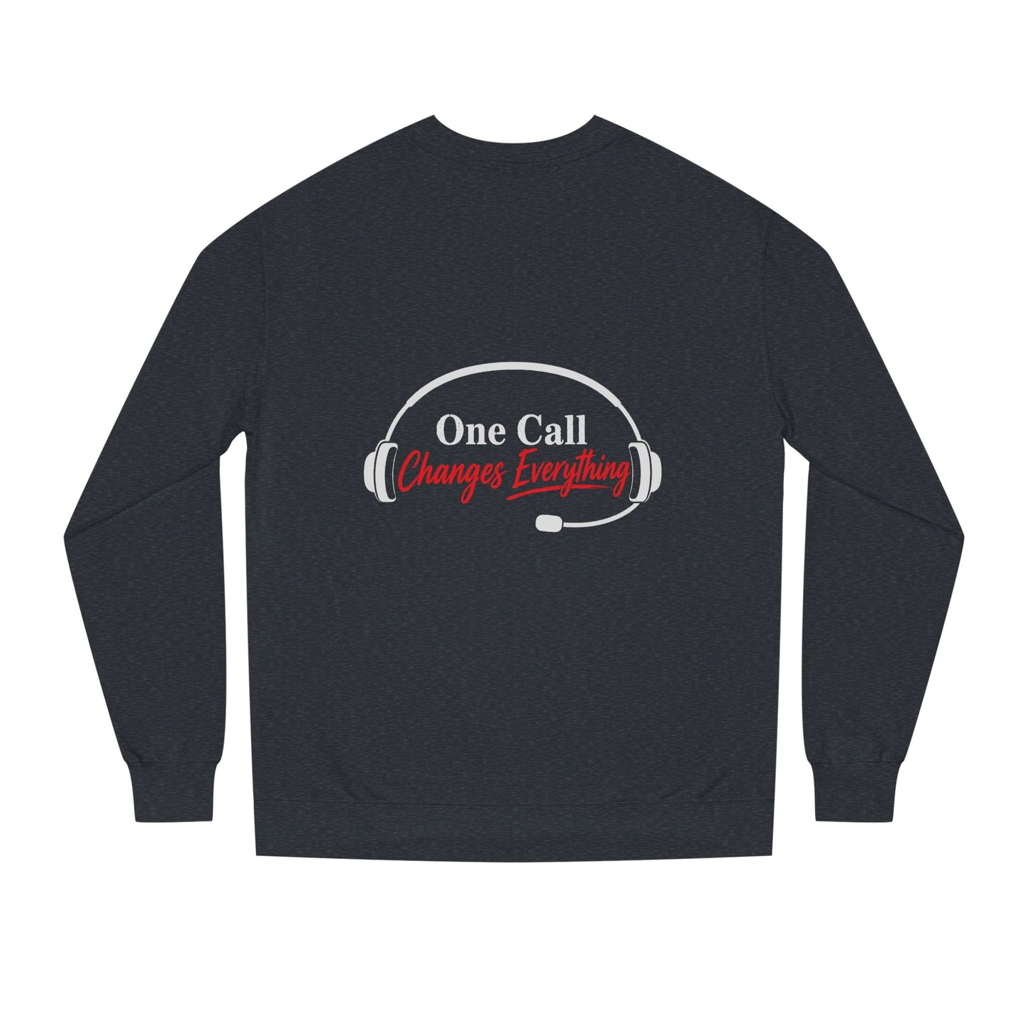 One Call Changes Everything Sweatshirt