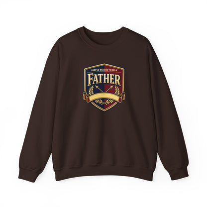 "I Am So Blessed To Be A Father" Sweatshirt