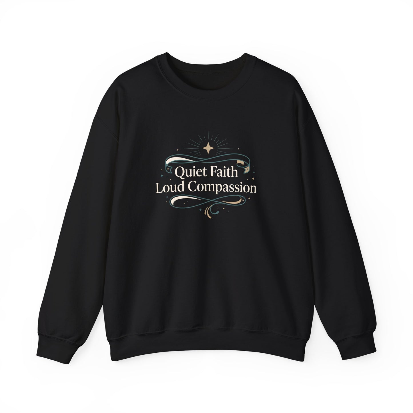 Quiet Faith Loud Compassion  Sweatshirt