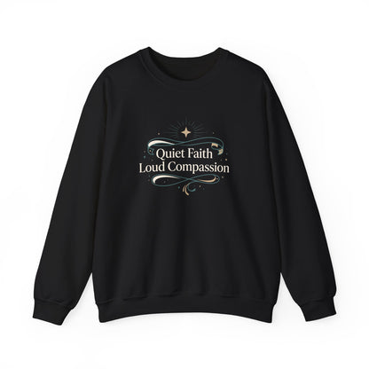 Quiet Faith Loud Compassion  Sweatshirt