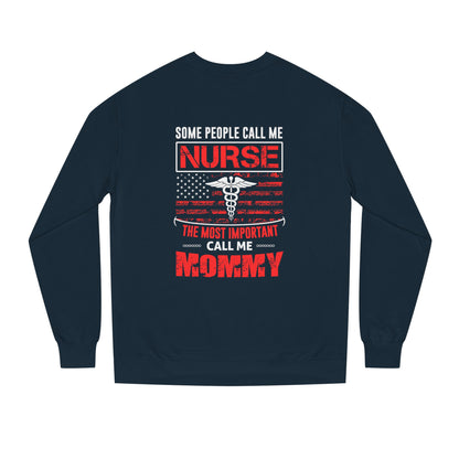Nurse Mommy Crewneck Sweatshirt – "Some People Call Me Nurse, The Most Important Call Me Mommy"