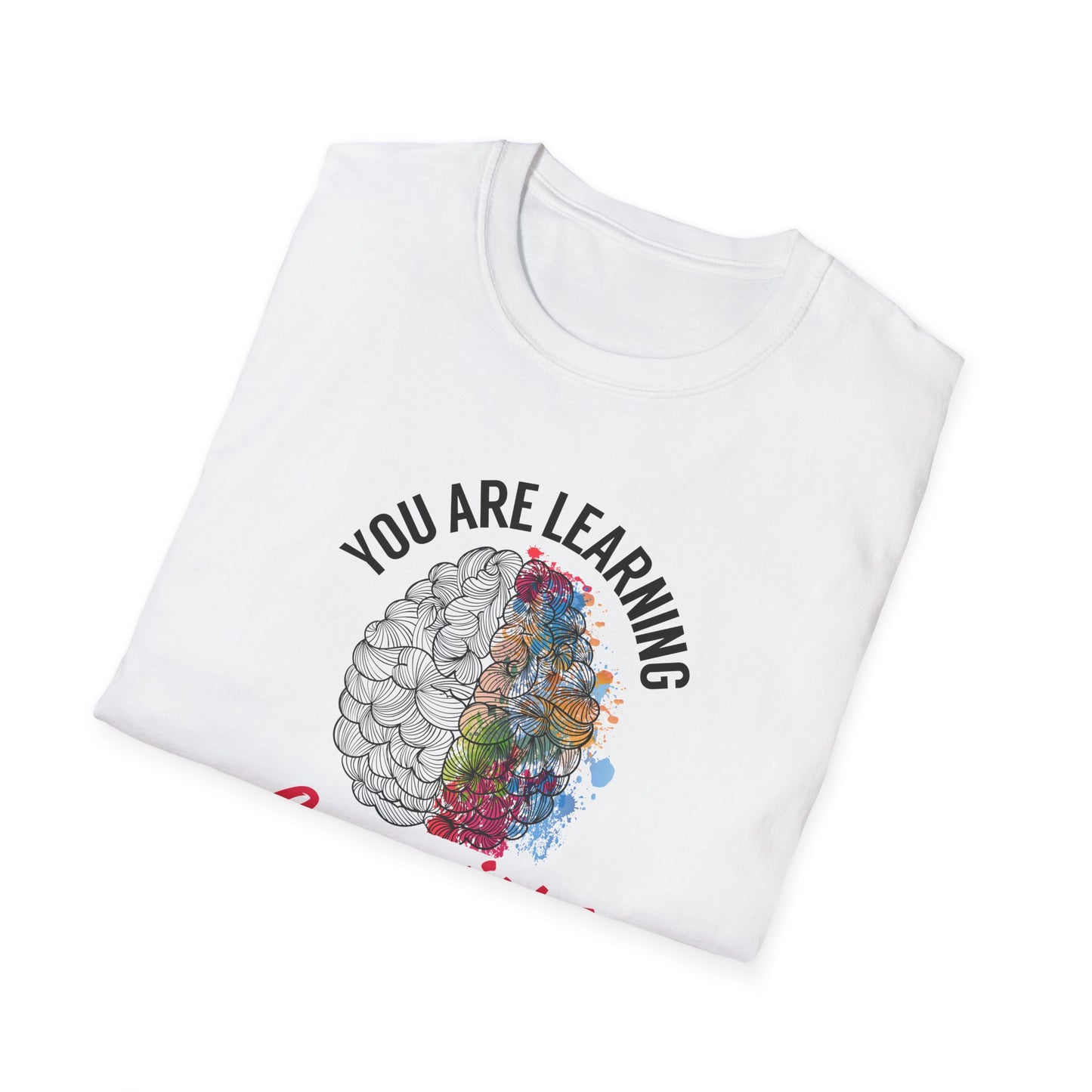 "You Are Learning, Growing, Evolving" T-Shirt