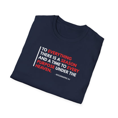To Everything There is a Season and a Time to Every Purpose Under the Heaven - Ecclesiastes 3:1 T-Shirt