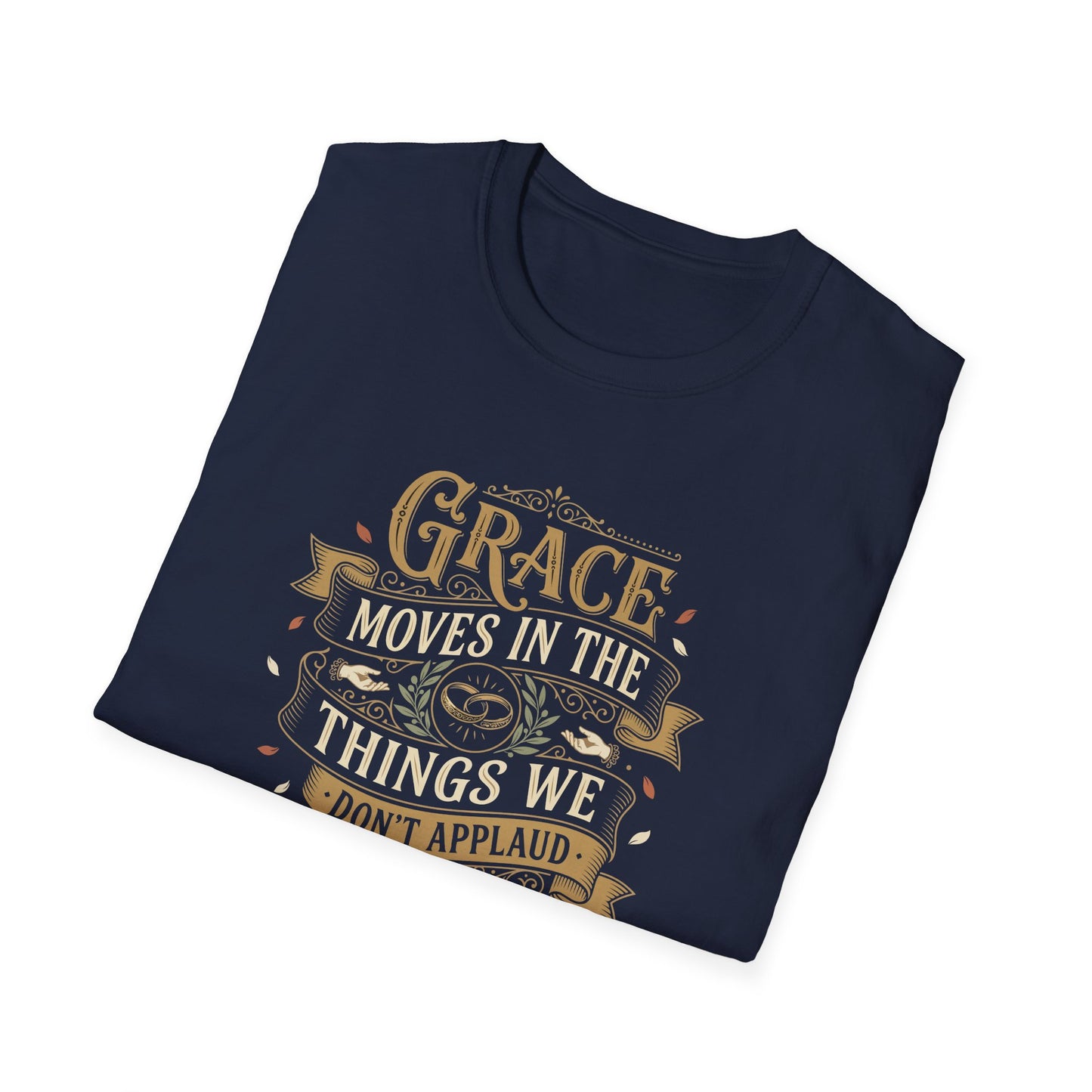Grace Moves in the Things We Don't Applaud T-Shirt