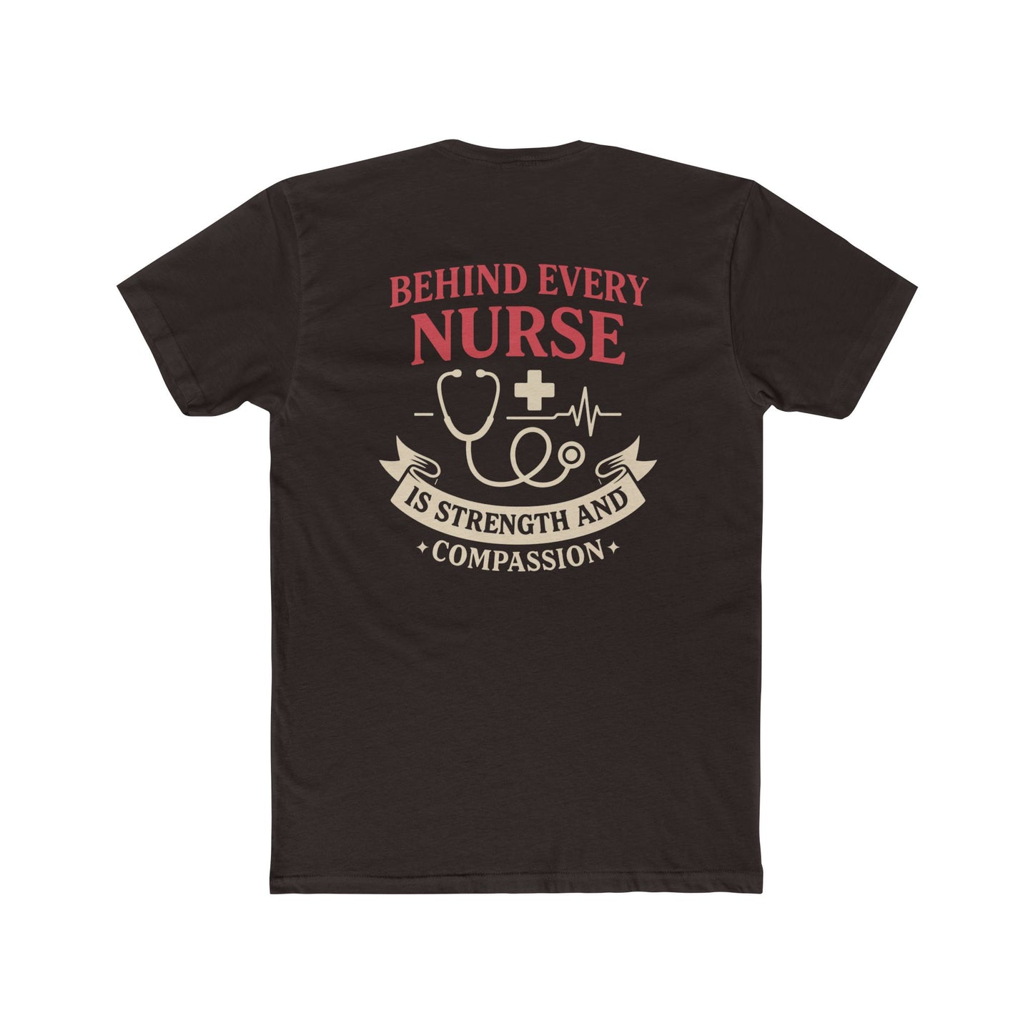 Nurse Appreciation Tee — "Behind Every Nurse Is Strength and Compassion" Cotton Shirt