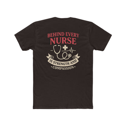 Nurse Appreciation Tee — "Behind Every Nurse Is Strength and Compassion" Cotton Shirt