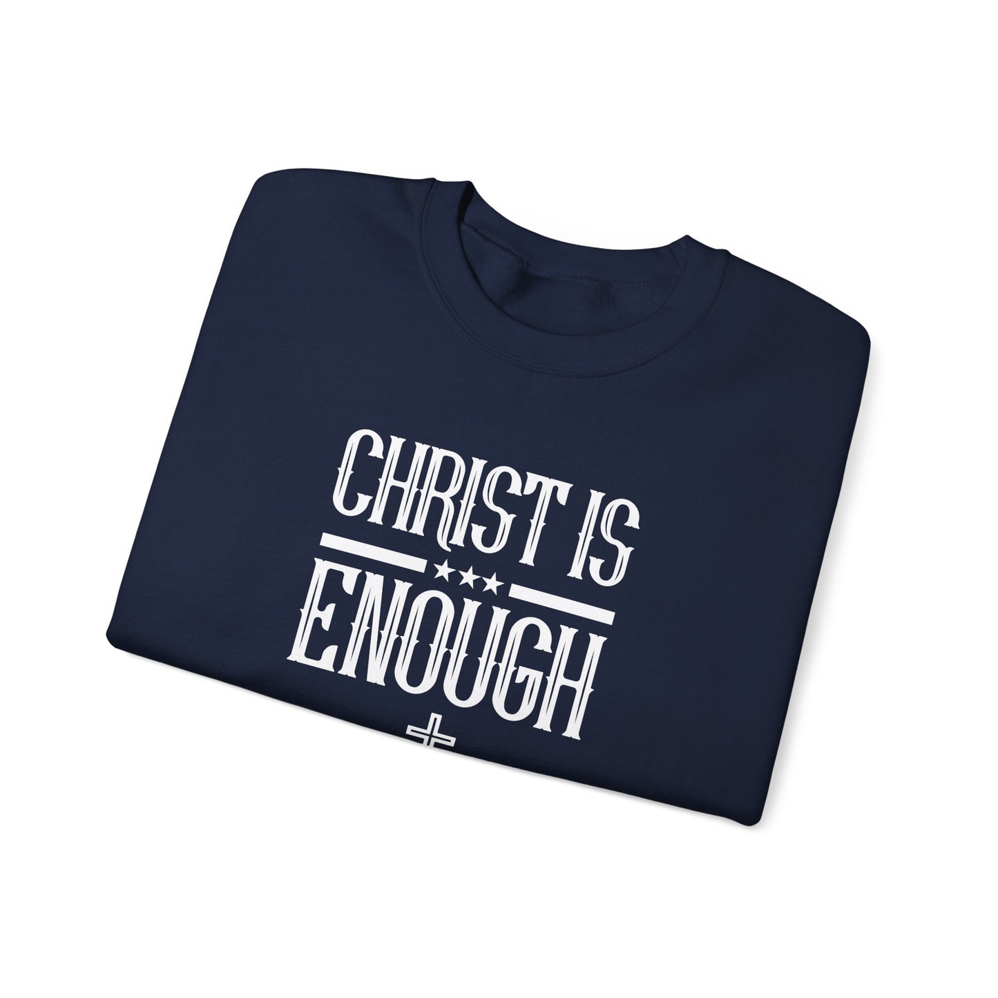Christ Is Enough  Sweatshirt