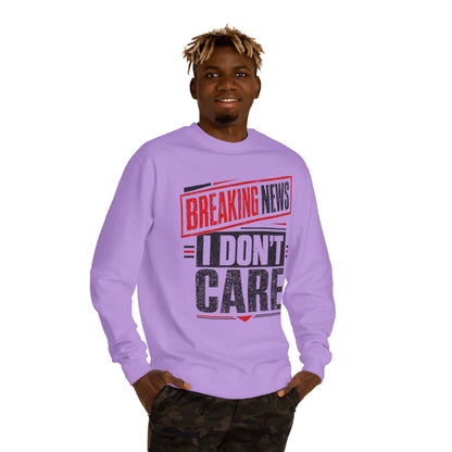 Crewneck Sweatshirt — "Breaking News: I Don't Care" Graphic