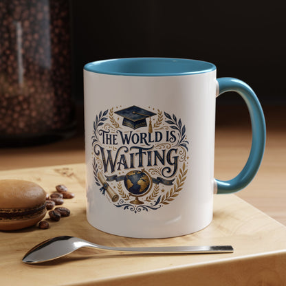 The World Is Waiting Graduation Coffee Mug — Inspirational Grad Gift (11/15oz)