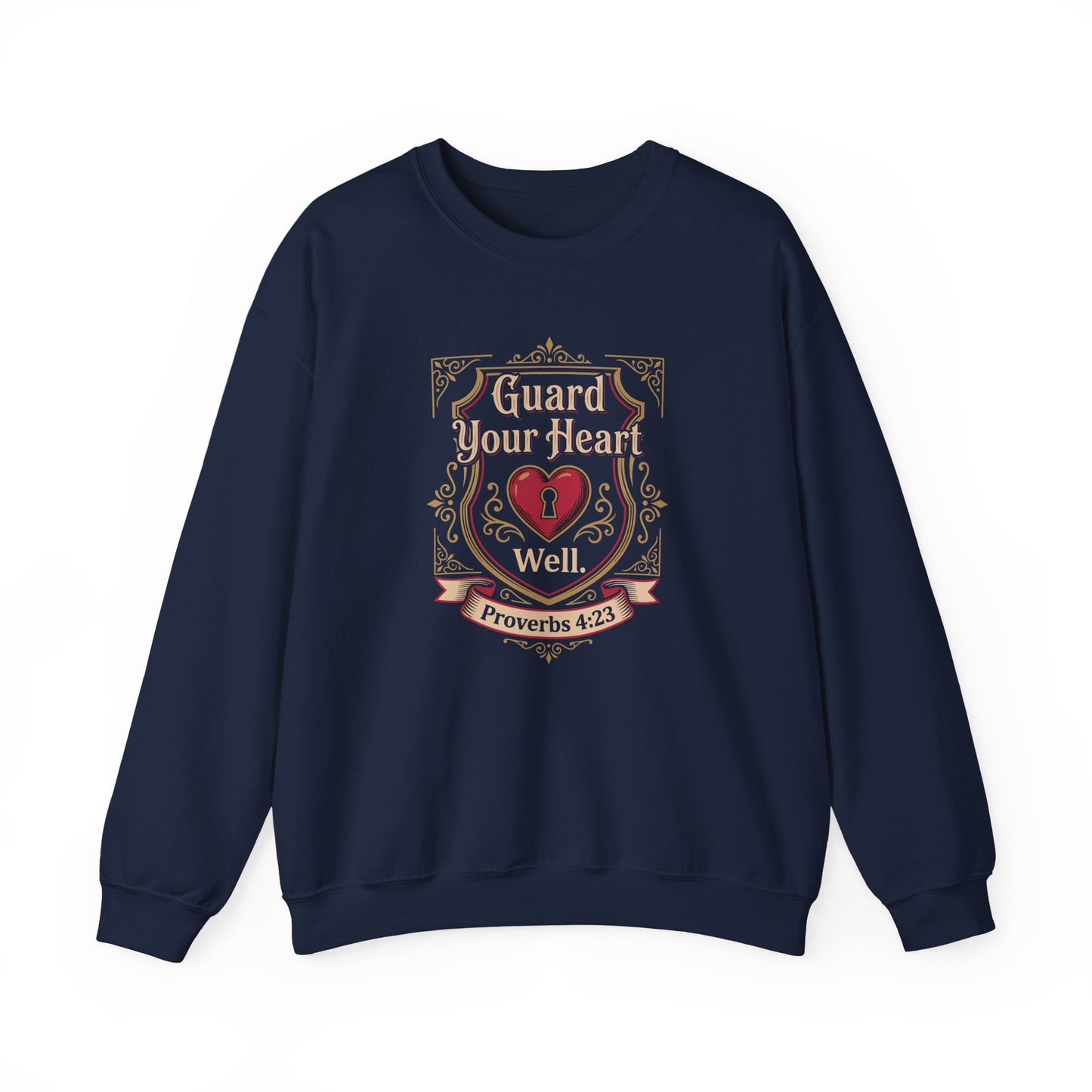 Guard Your Heart Well — Proverbs 4:23 Sweatshirt