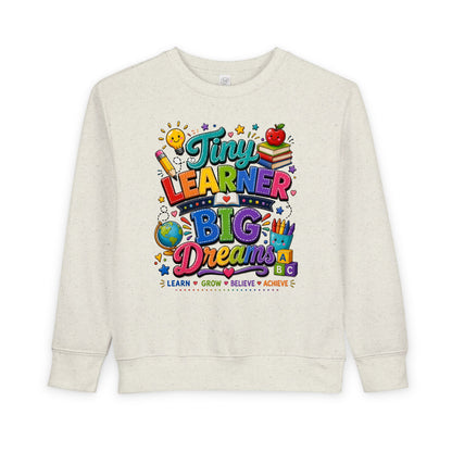 Toddler Sweatshirt — "Tiny Learner Big Dreams" Cute Back-to-School Kids Pullover