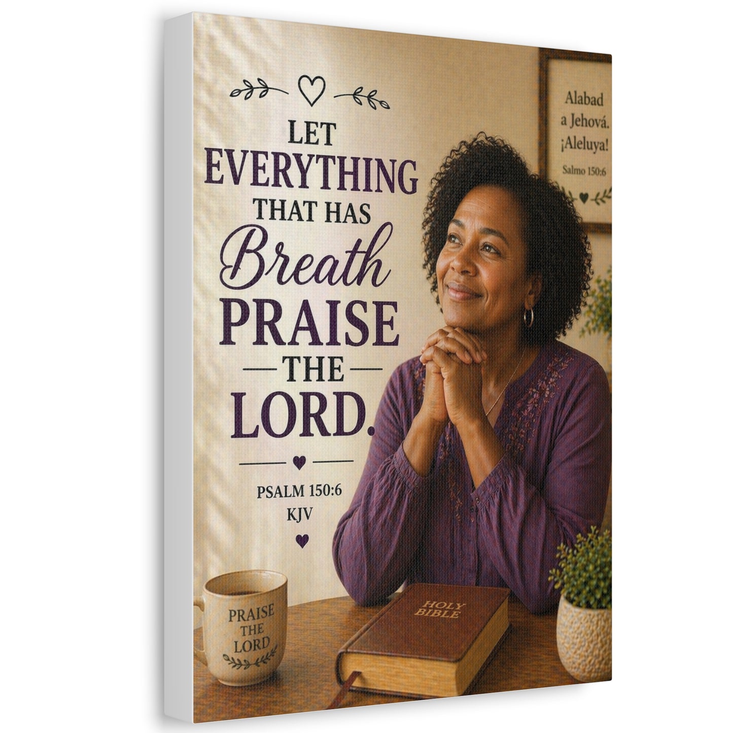 Stretched Canvas - "Let Everything That Has Breath Praise the Lord" Psalm 150:6 Religious Wall Art