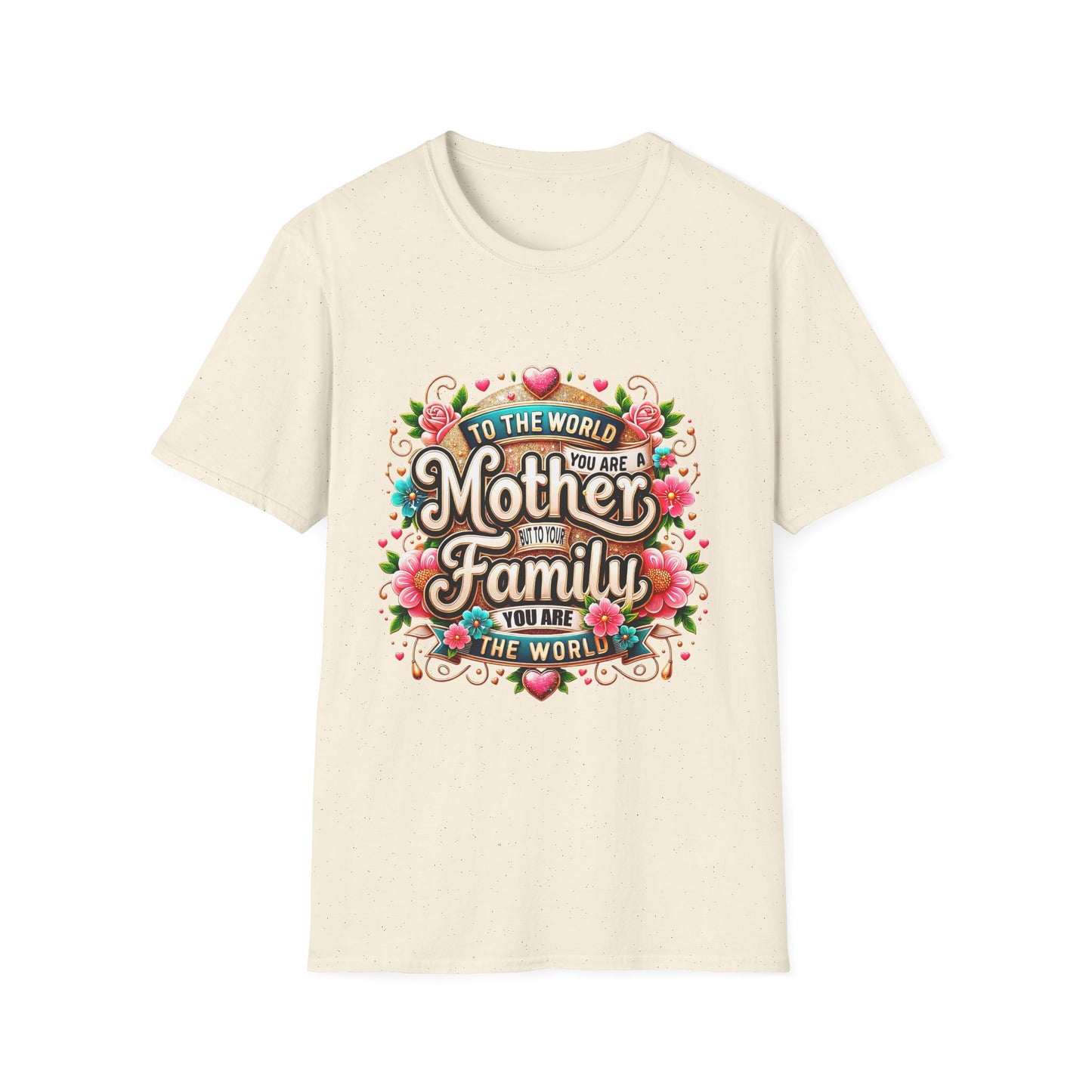Mother You Are My World Floral T‑Shirt — Gift for Mom, Family Love Tee