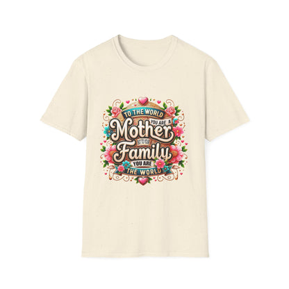 Mother You Are My World Floral T‑Shirt — Gift for Mom, Family Love Tee