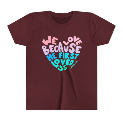 Youth Tee — "We Love Because He First Loved Us" Heart Design