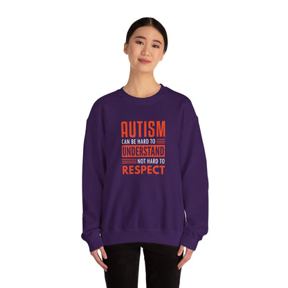 Autism Can Be Hard to Understand Not Hard to Respect Sweatshirt