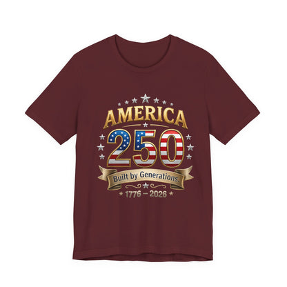 America 250 T-Shirt — Built by Generations 1776–2026 Patriotic Tee