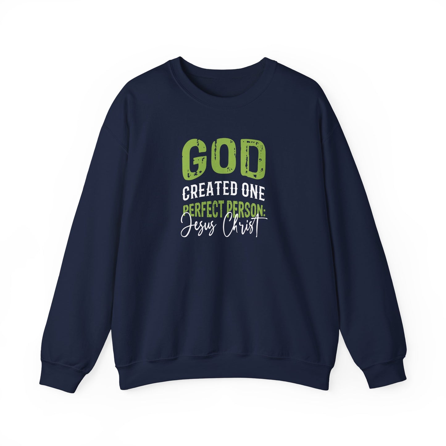 "God Created One Perfect Person Jesus Christ"  Sweatshirt