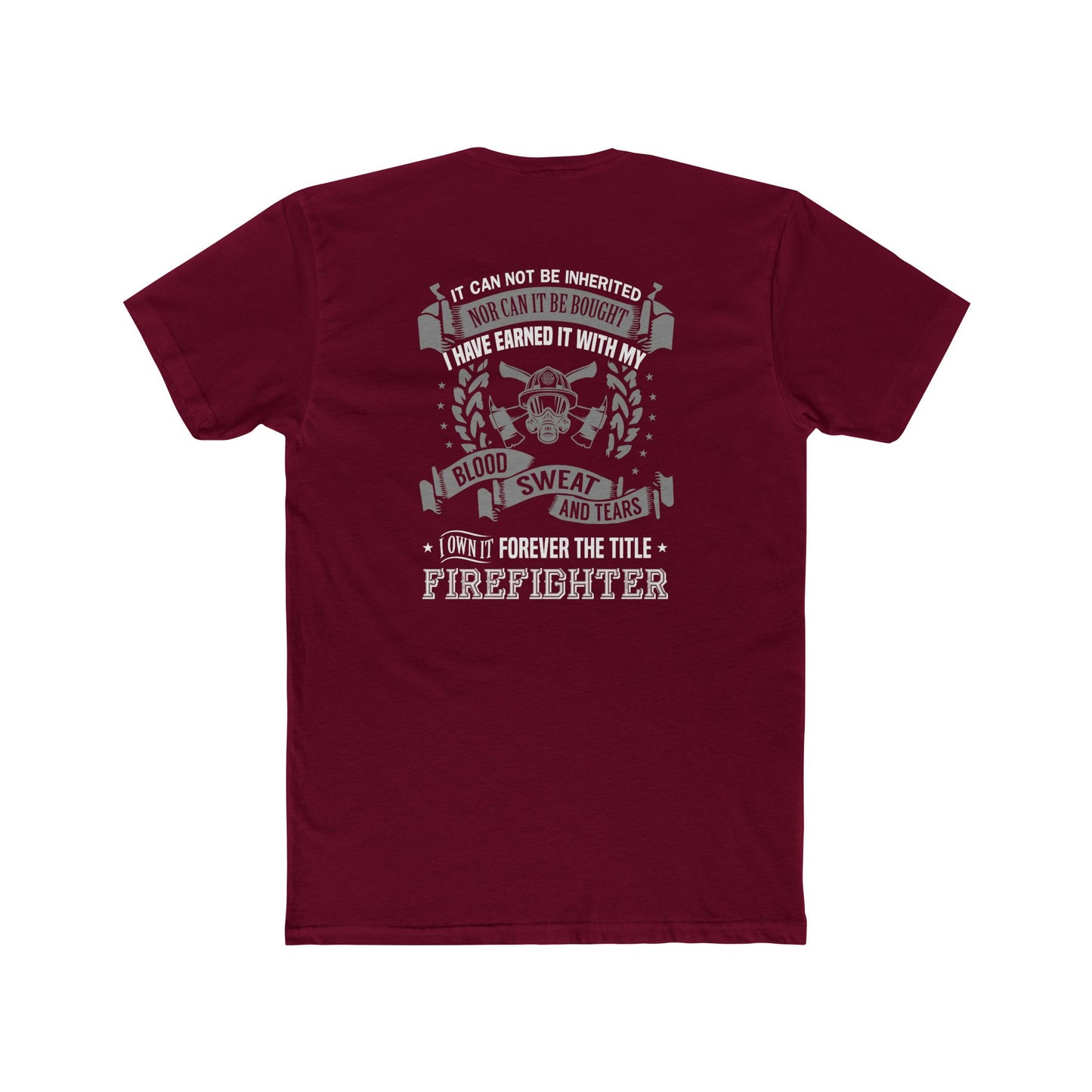 Firefighter T‑Shirt — “I Have Earned It With My Blood Sweat and Tears” Tribute Tee