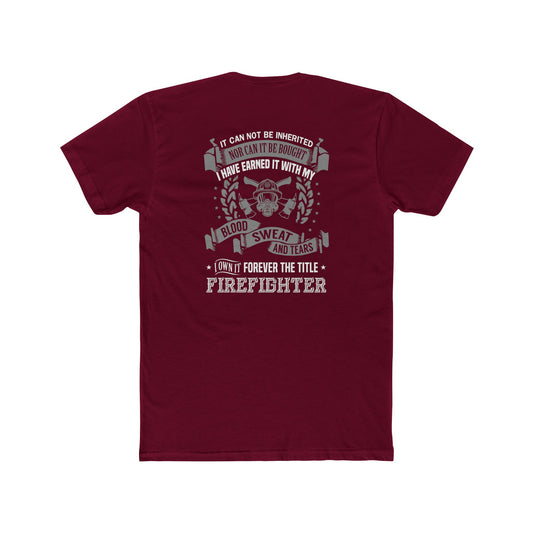 Firefighter T‑Shirt — “I Have Earned It With My Blood Sweat and Tears” Tribute Tee