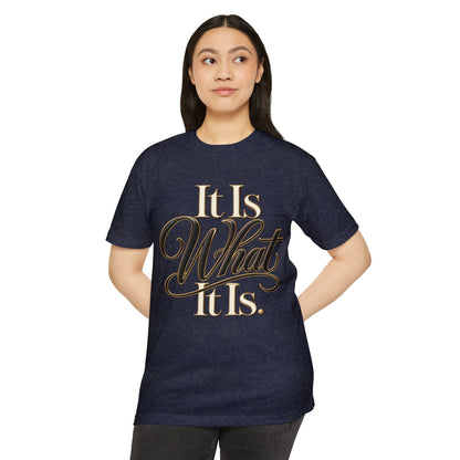 It Is What It Is Graphic Tee — Casual Script Quote T-Shirt