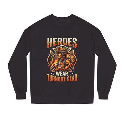 Firefighter Sweatshirt — "Heroes Wear Turnout Gear" Crewneck
