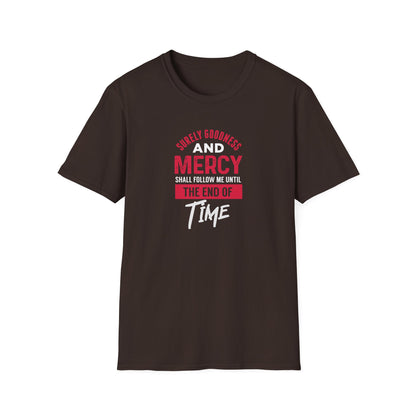 Surely Goodness and Mercy Shall Follow Me Until the End of Time T-Shirt