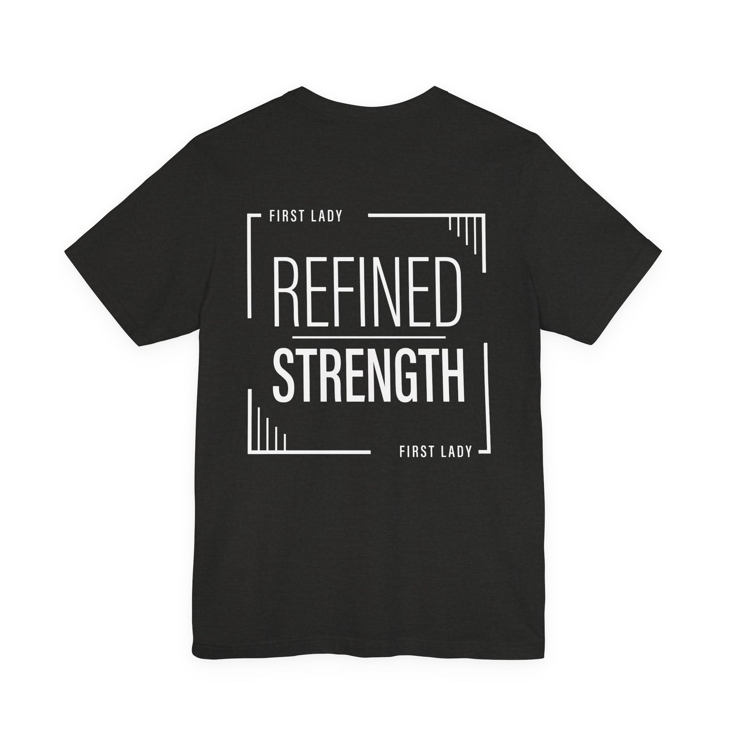 Refined Strength Tee — "First Lady" Inspirational Short Sleeve Shirt