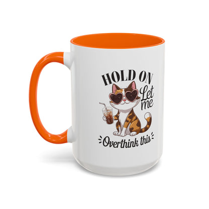 Hold On Let Me Overthink This Coffee Mug — Cute Calico Cat Accent Mug (11/15oz)