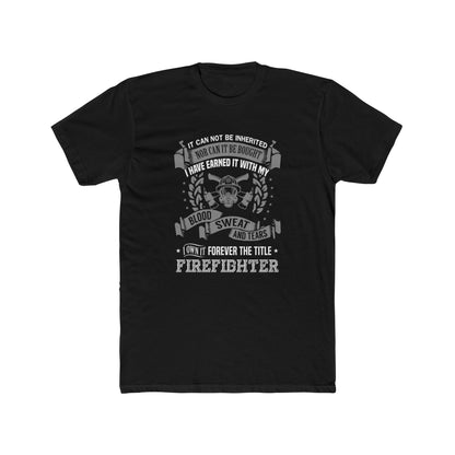 Firefighter T‑Shirt — “I Have Earned It With My Blood Sweat and Tears” Tribute Tee