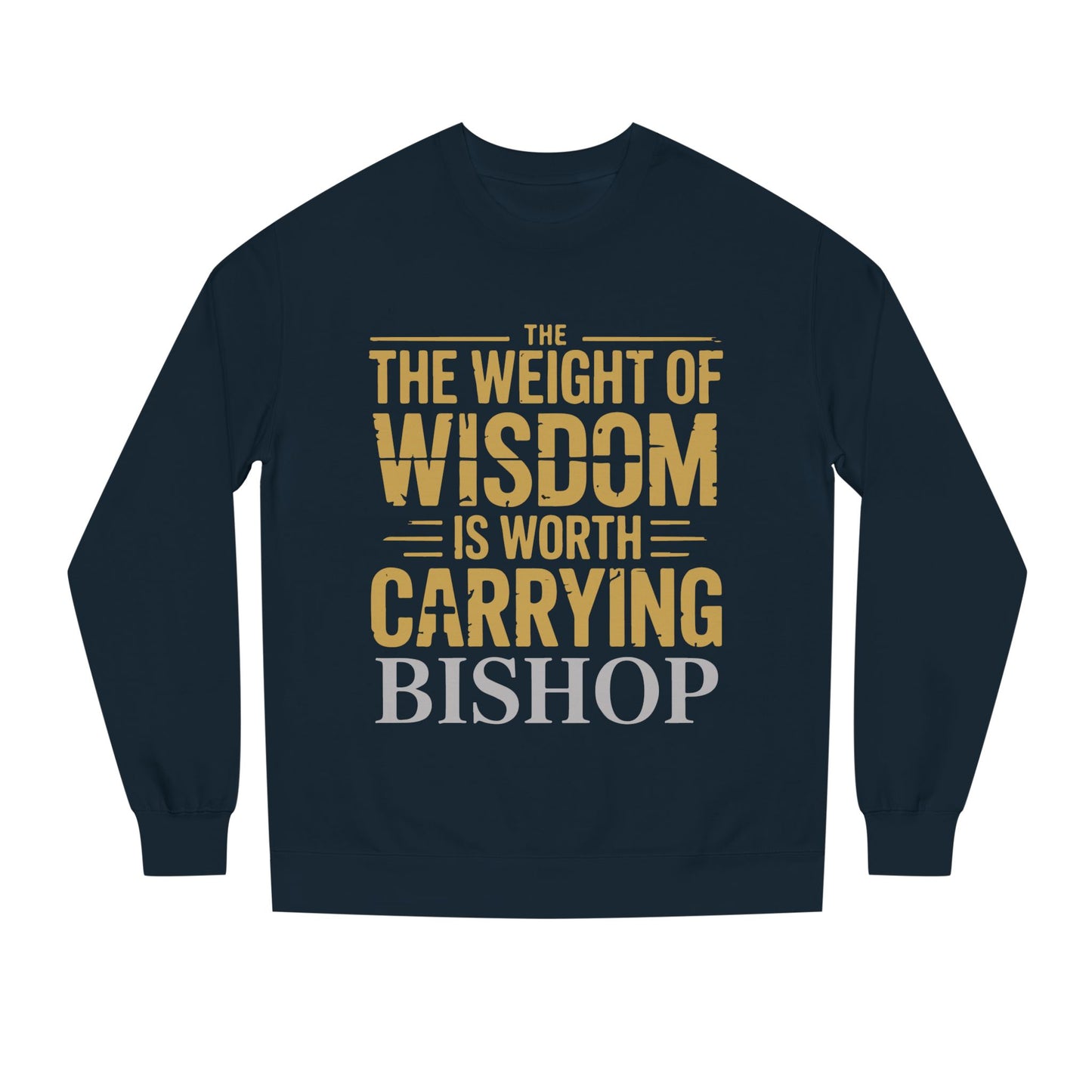 Wisdom Is Worth Carrying Sweatshirt – 'The Weight of Wisdom is Worth Carrying' Bishop Crewneck
