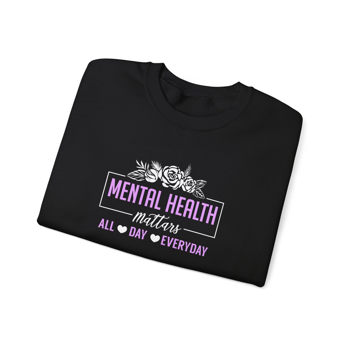 "Mental Health Matters All Day Everyday" Sweatshirt