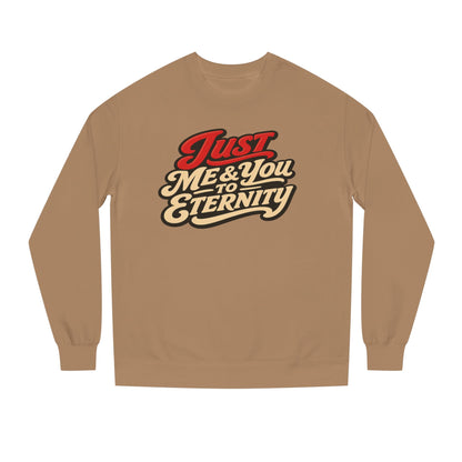 Just Me & You to Eternity Sweatshirt