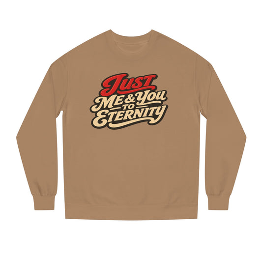 Just Me & You to Eternity Sweatshirt