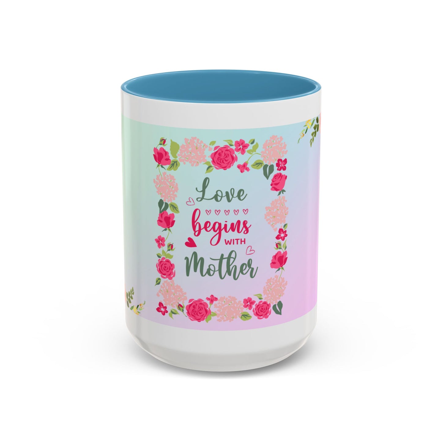 Love Begins with Mother Floral Coffee Mug — Mother's Day Gift (11/15 oz)