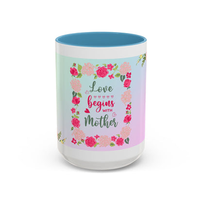 Love Begins with Mother Floral Coffee Mug — Mother's Day Gift (11/15 oz)