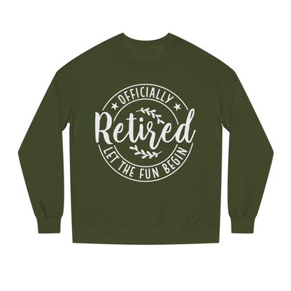 Retired Crewneck Sweatshirt - "Officially Retired, Let The Fun Begin"