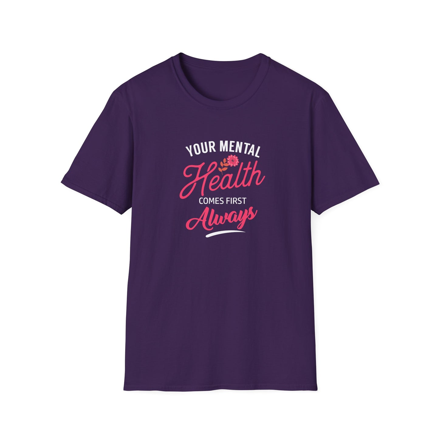 "Your Mental Health Comes First Always" T-Shirt