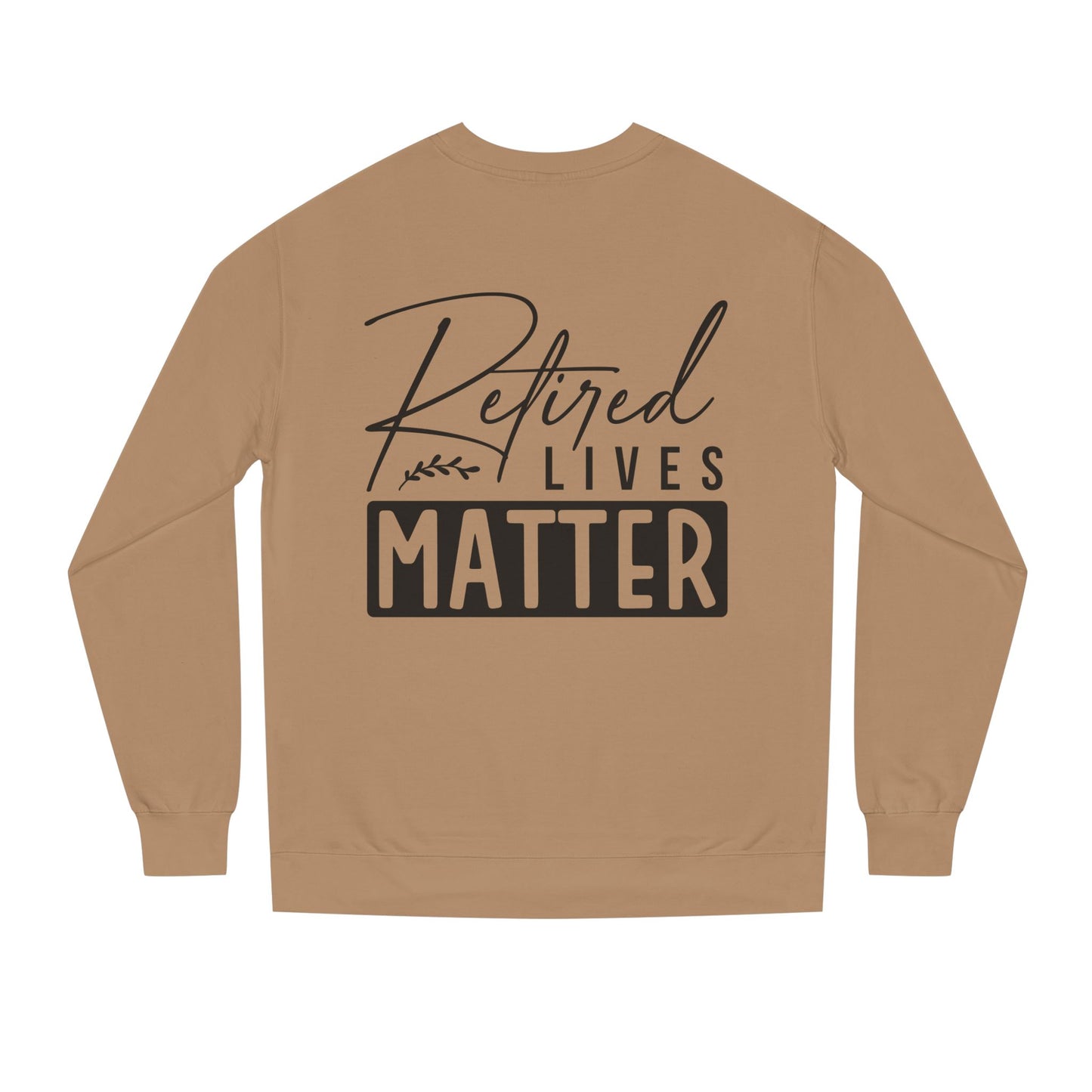 Retired Lives Matter Sweatshirt — Funny Retirement Crewneck Gift