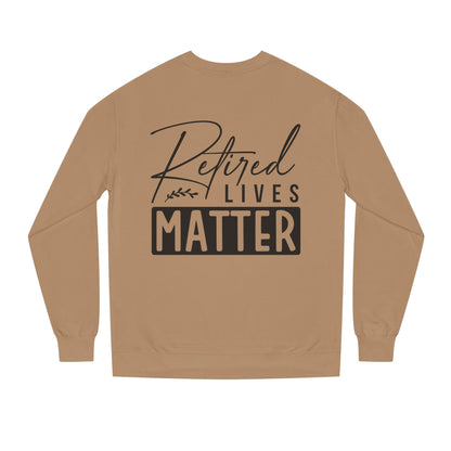 Retired Lives Matter Sweatshirt — Funny Retirement Crewneck Gift
