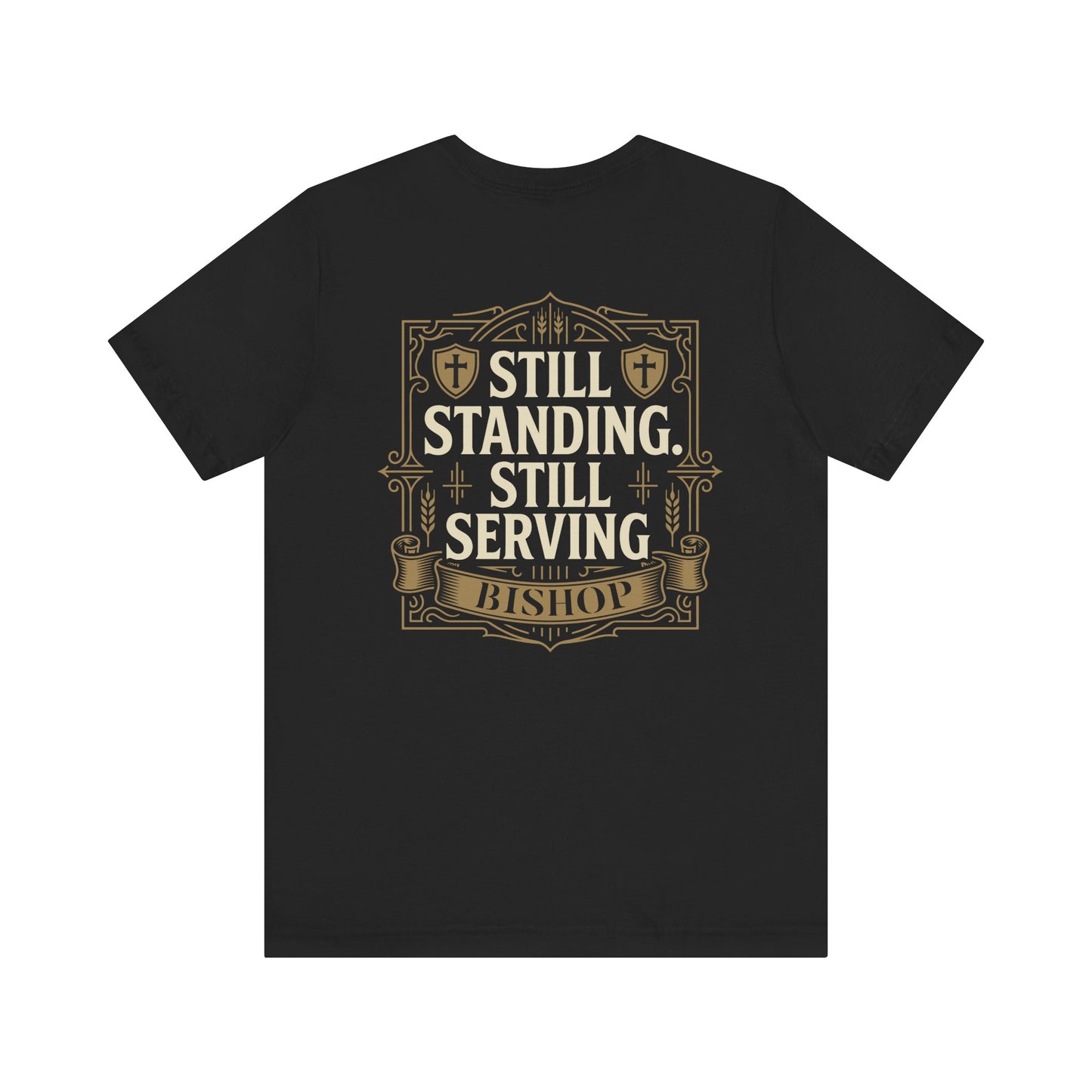 Still Standing, Still Serving Bishop Tee