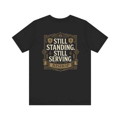 Still Standing, Still Serving Bishop Tee