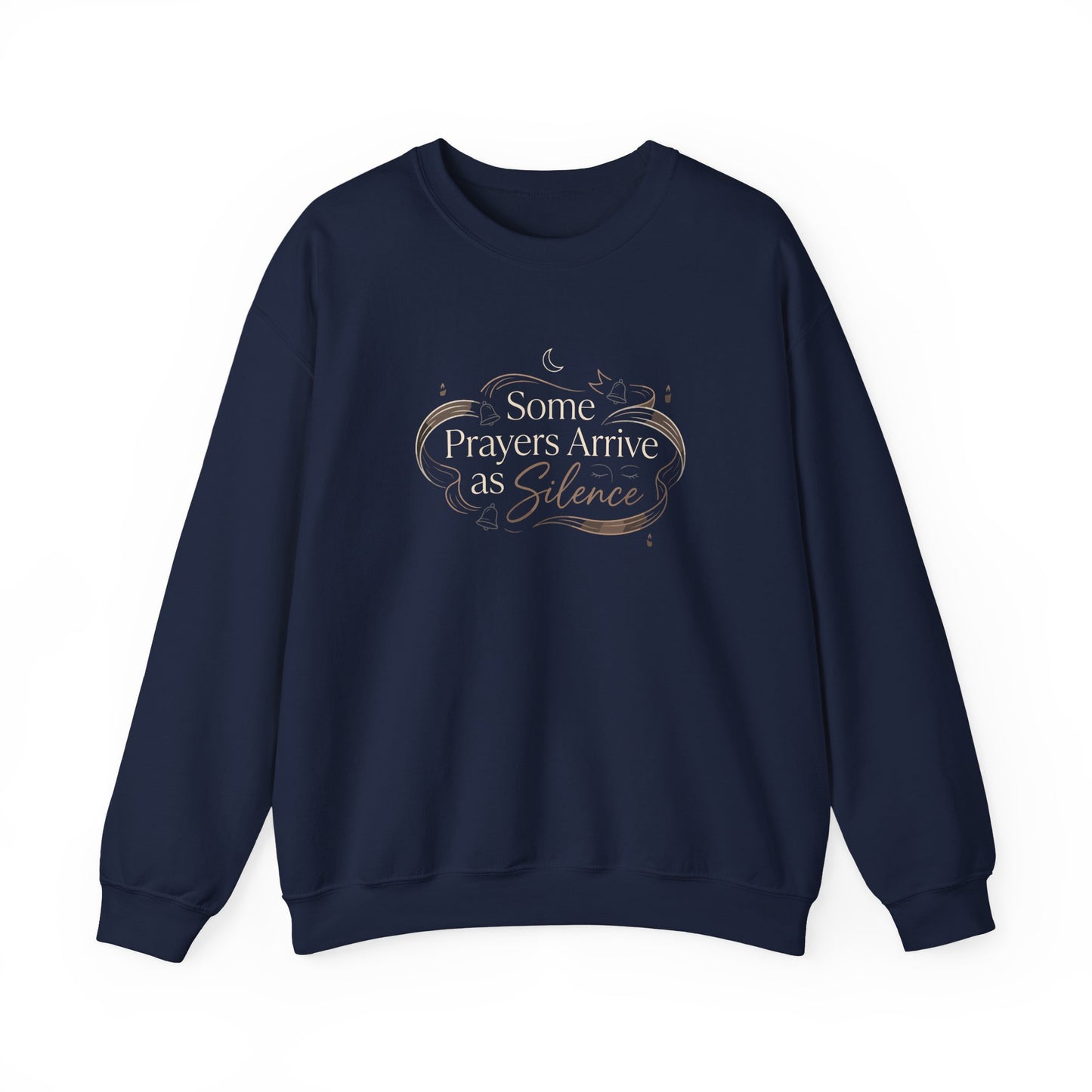 Some Prayers Arrive as Silence Sweatshirt