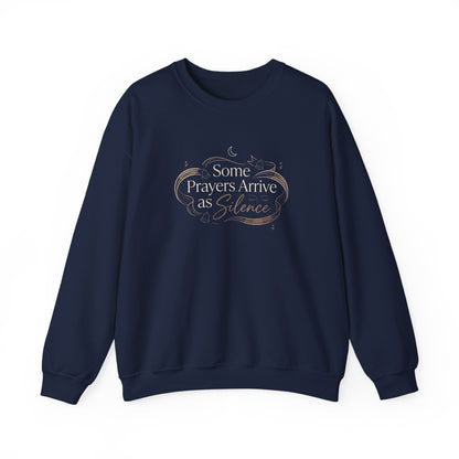 Some Prayers Arrive as Silence Sweatshirt
