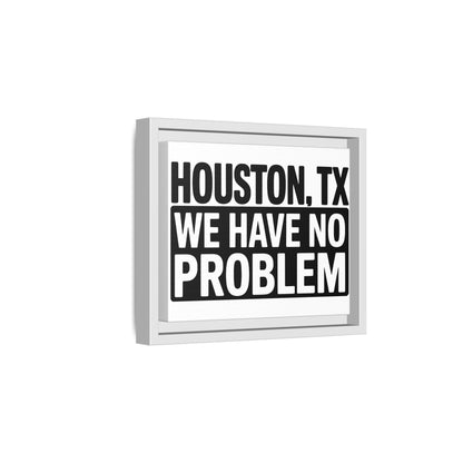 Framed Canvas Print — "HOUSTON, TX WE HAVE NO PROBLEM" Bold Typography Wall Art
